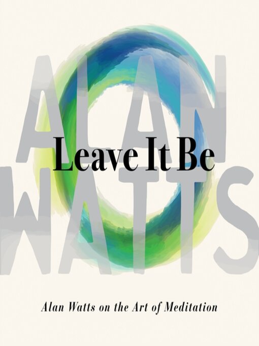 Title details for Leave It Be by Alan Watts - Wait list